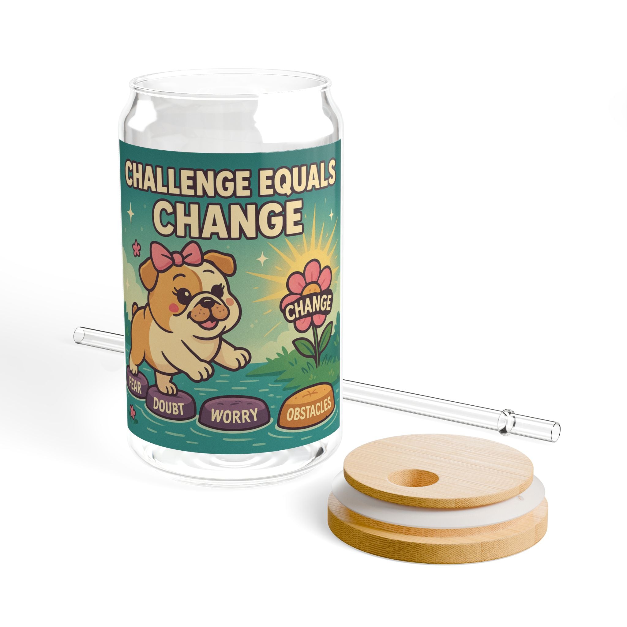 Challenge Equals Change Sipper Glass 16oz Motivational Dog Tumbler