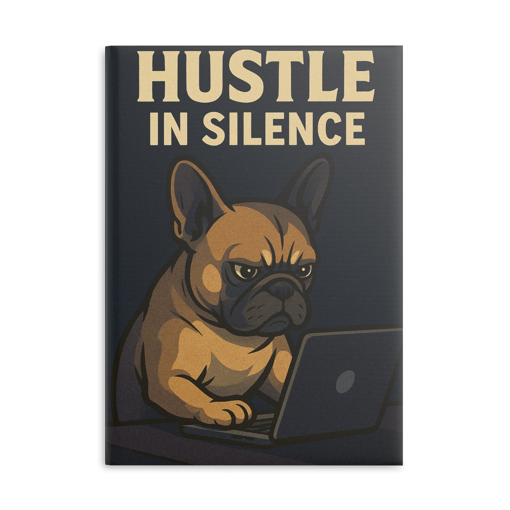 Hustle in Silence Hardcover Notebook, Dog Lover Gift, Funny Journal, Work Planner, Motivational Stationery, Creative Writing