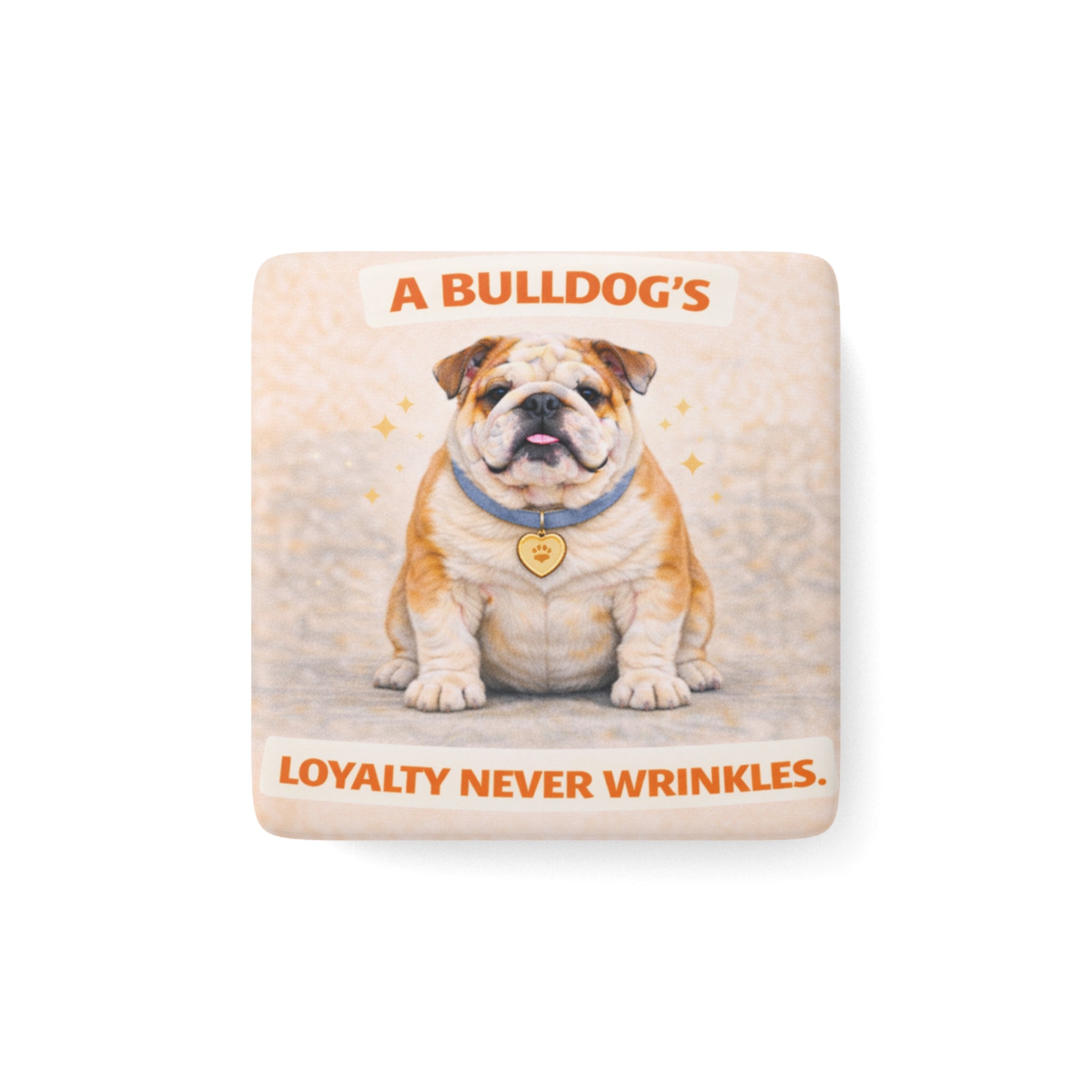 Bulldog illustration Porcelain Magnet | Loyalty Never Wrinkles