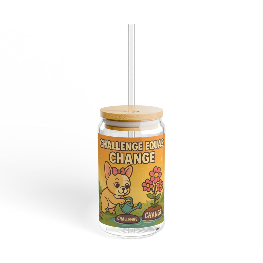 Challenge Equals Change 16oz Sipper Glass Cute Dog Inspirational Tumbler