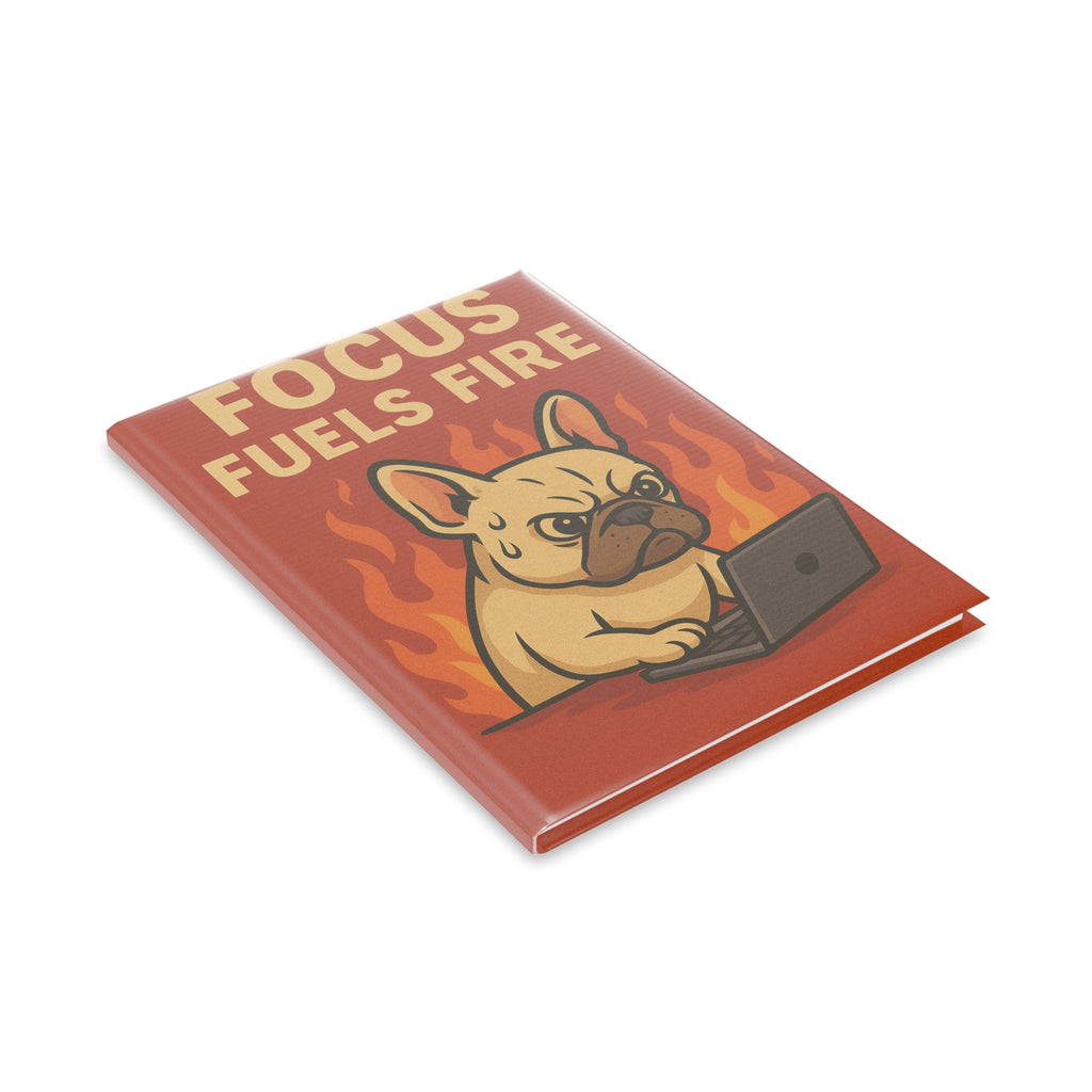 Motivational Hardcover Notebook, Cute Dog Art, Focus Fuels Fire Journal, Gift for Students, Work Journal, Creative Writing