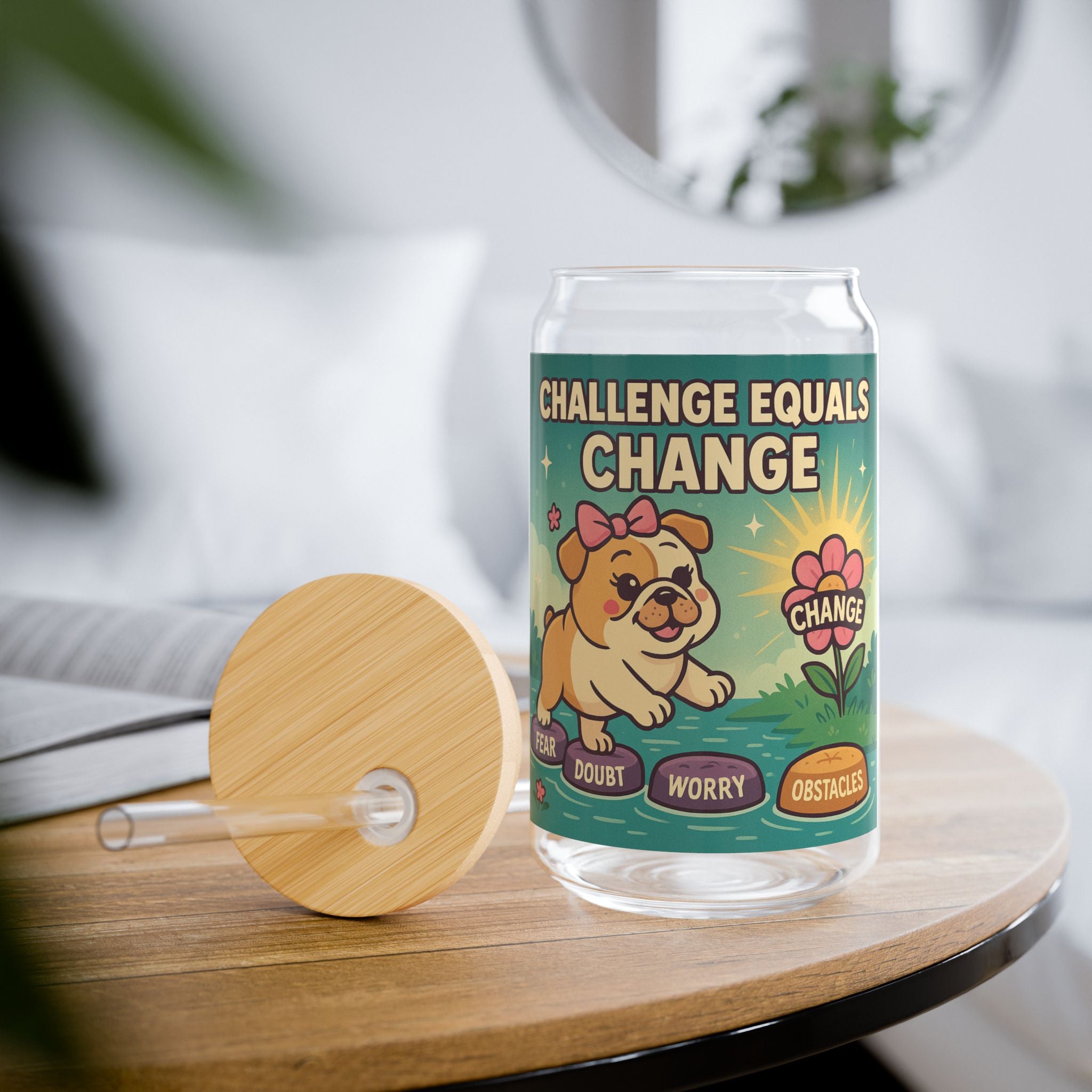 Challenge Equals Change Sipper Glass 16oz Motivational Dog Tumbler