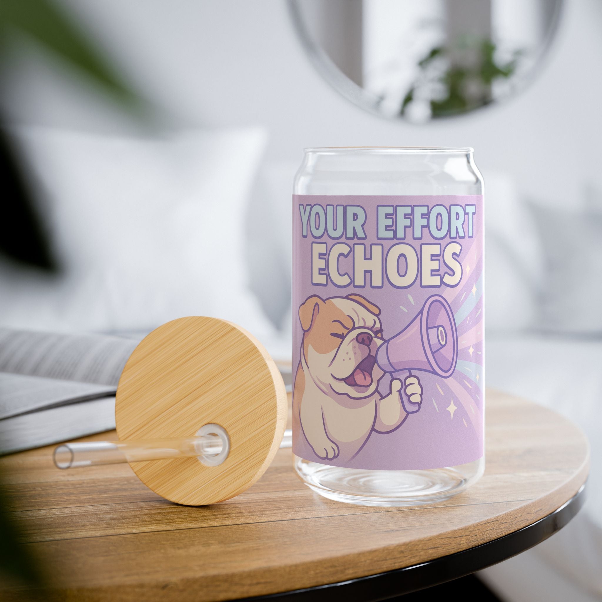 Sipper Glass Cute Bulldog 'Your Effort Echoes' Motivational Drink Jar (16oz)