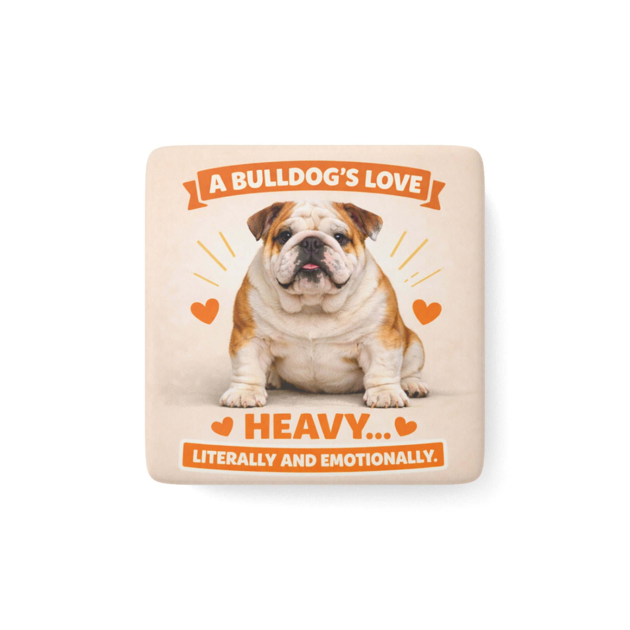 Bulldog Love Heavy Literally And Emotionally Porcelain Magnet