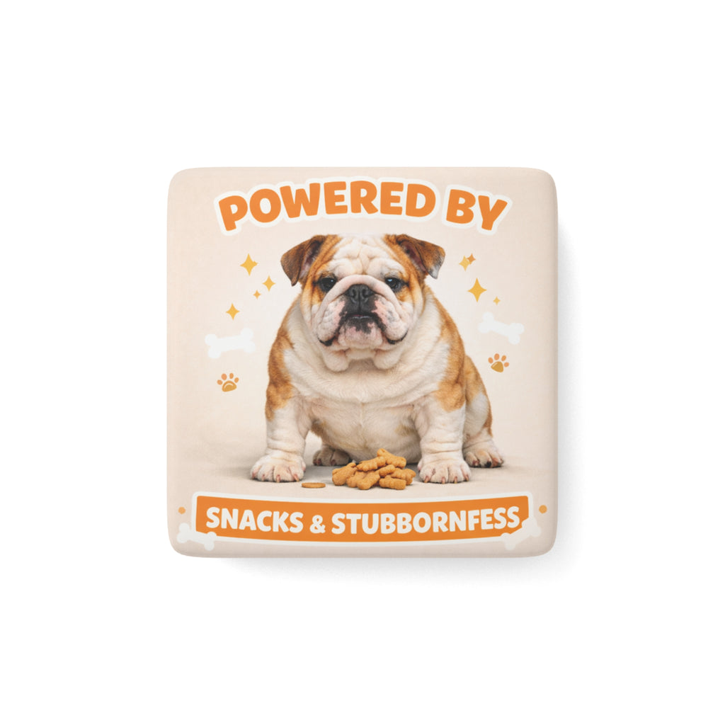 Powered by Snacks & Stubbornness Bulldog Porcelain Magnet