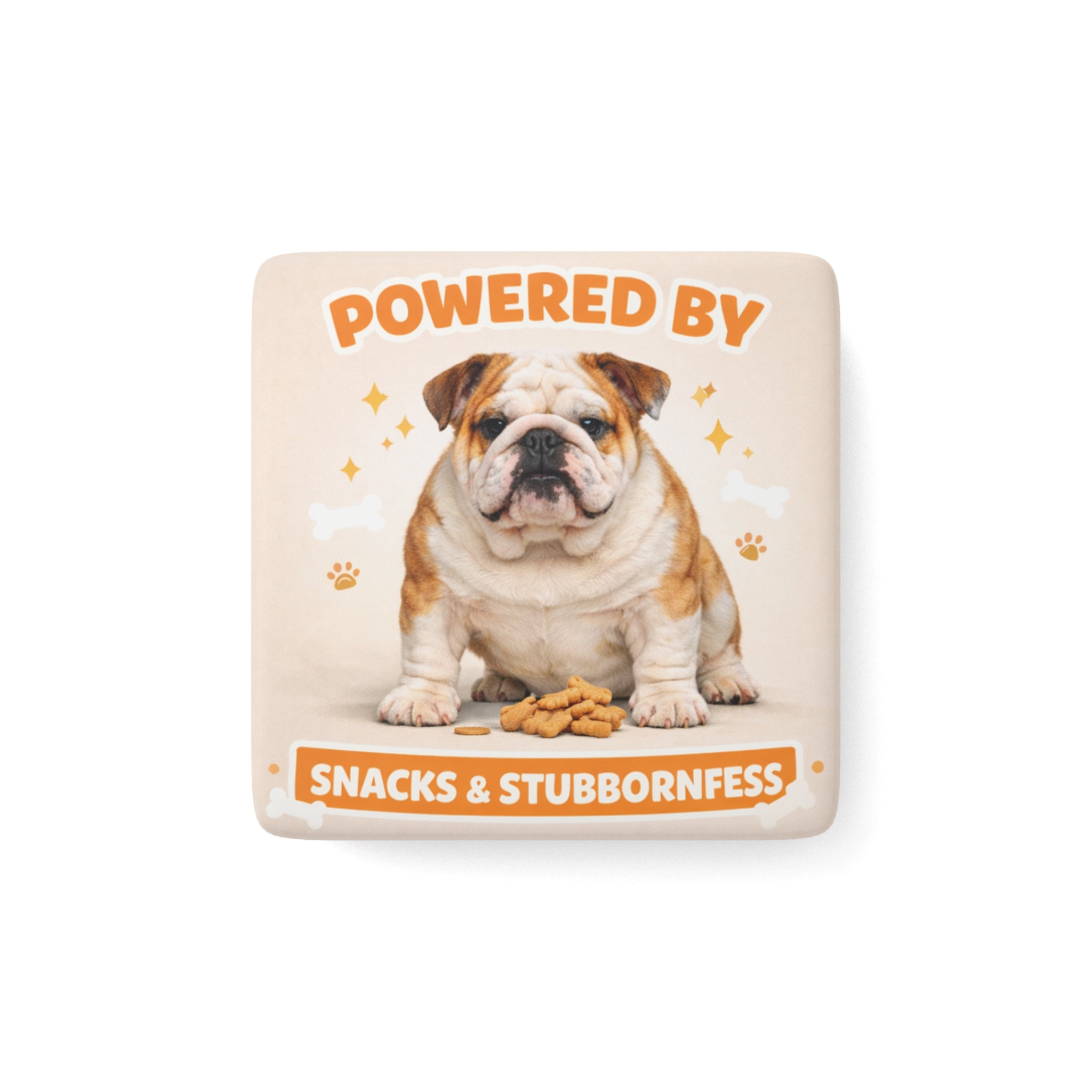 Powered by Snacks & Stubbornness Bulldog Porcelain Magnet