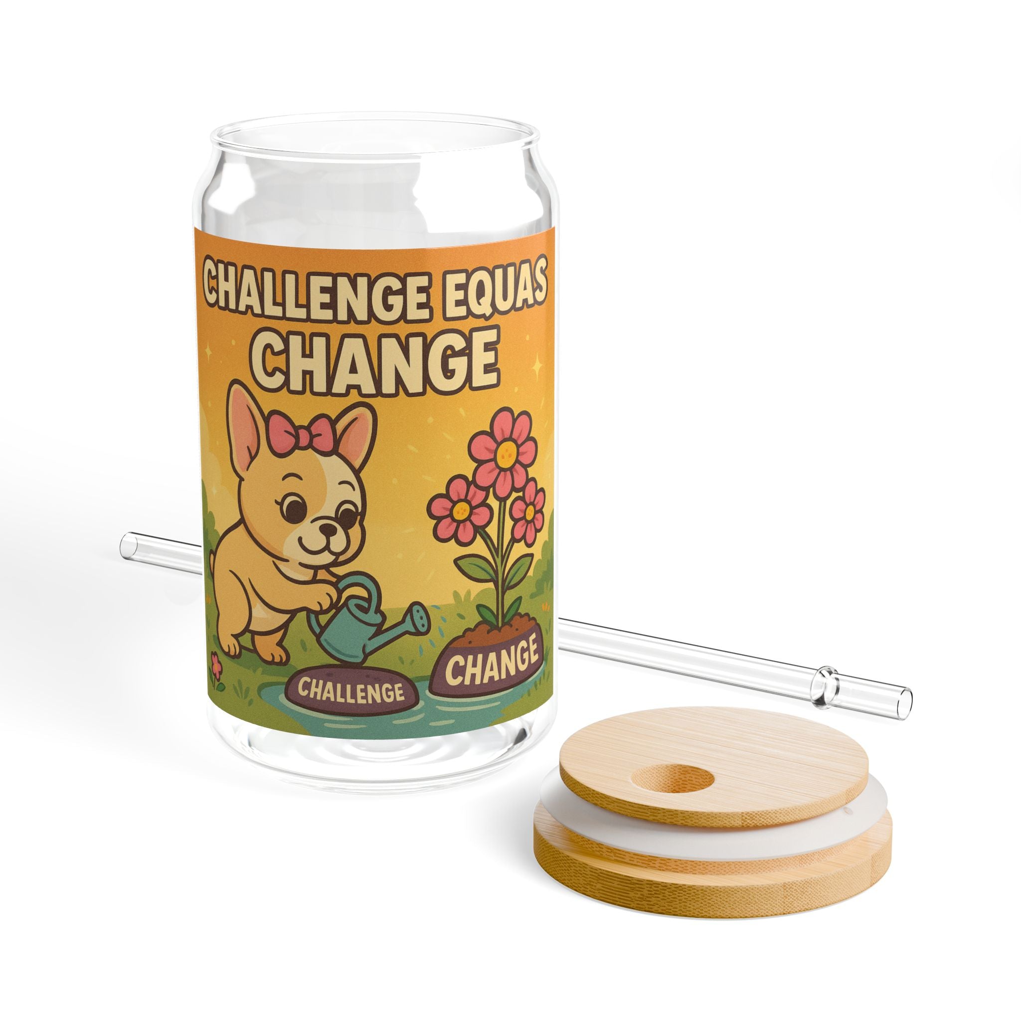 Challenge Equals Change 16oz Sipper Glass Cute Dog Inspirational Tumbler