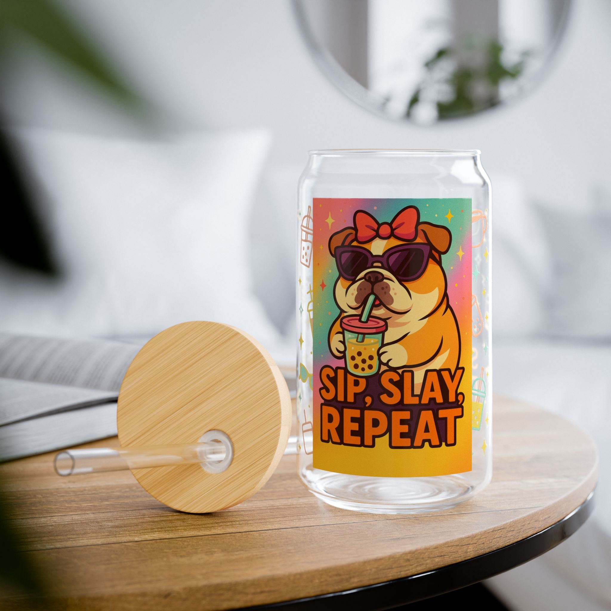 Colorful Bulldog Sipper Glass with Straw, Sip.Slay. Repeat, Gifts, Eco-Friendly Drinkware, Sip Slay Repeat Design, Reusable Cup
