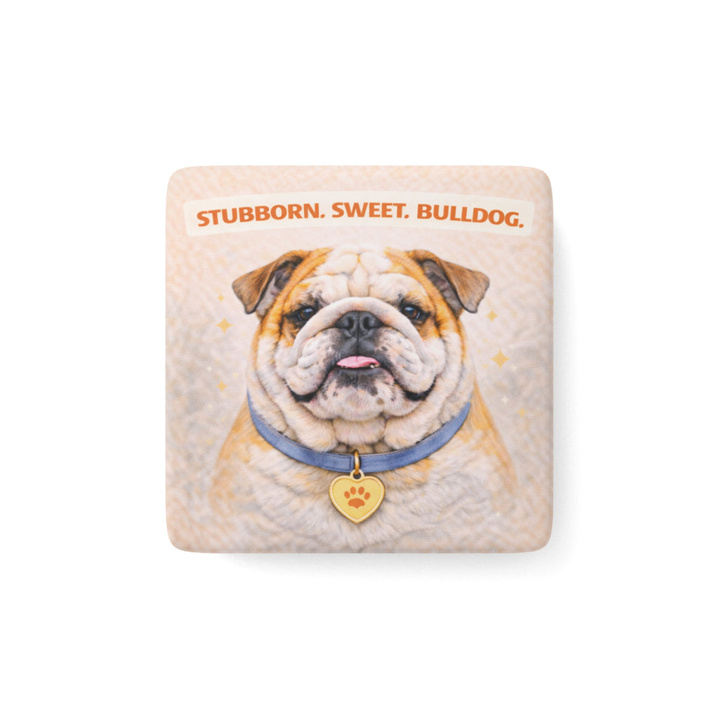 Stubborn Sweet Bulldog porcelain magnet, Square
