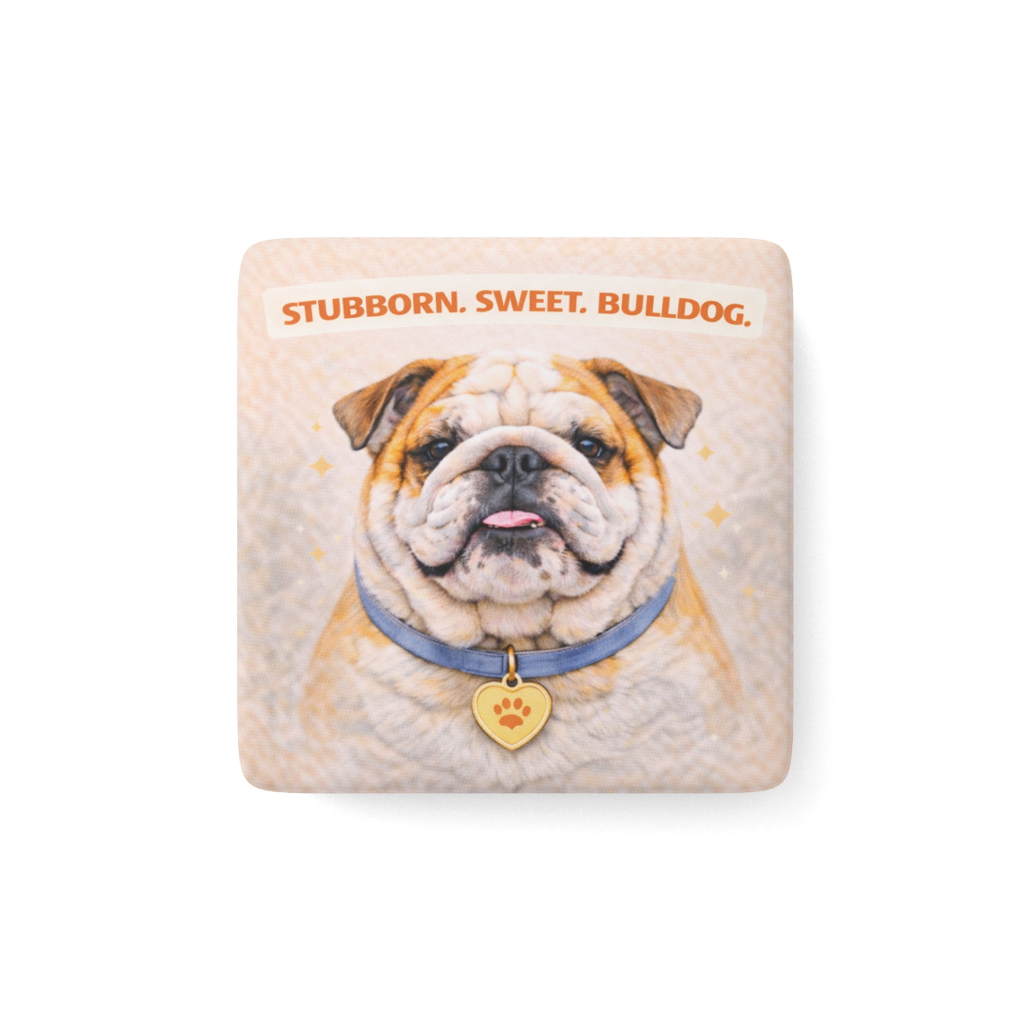Stubborn Sweet Bulldog porcelain magnet, Square