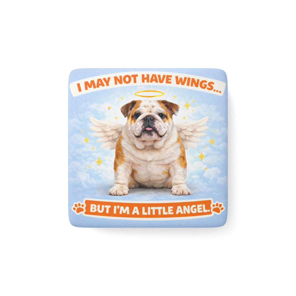 I May Not Have Wings Bulldog Angel Porcelain Magnet